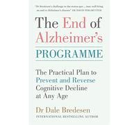The End of Alzheimer's Programme: The Practical Plan to Prevent and Reverse Cognitive Decline at Any Age