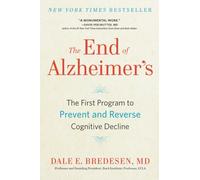 The End of Alzheimer's: The First Program to Prevent and Reverse Cognitive Decline