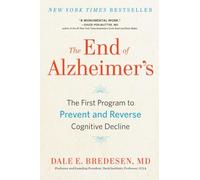 The End of Alzheimer's: The First Program to Prevent and Reverse Cognitive Decline