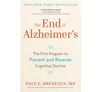 The End of Alzheimer's: The First Program to Prevent and Reverse Cognitive Decline