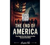 THE END OF AMERICA: The Fight for the Future in the Second Civil War (Truth in Frame: Stories That Shaped Us)