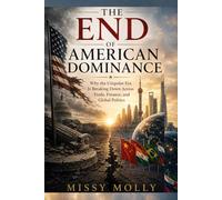 The End of American Dominance: Why the Unipolar Era Is Breaking Down Across Trade, Finance, and Global Politics (Global Power & Geopolitics)