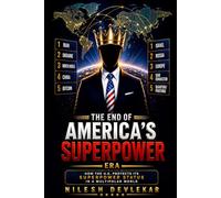 THE END OF AMERICA'S SUPERPOWER ERA: HOW THE U.S. PROTECTS ITS SUPERPOWER STATUS