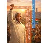 The End of Apartheid: How South Africa Found Freedom: Cycle 2, Week 24 History (Cycle 2 History)
