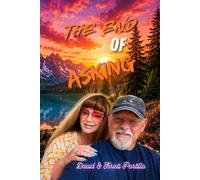 The End of Asking: How Sons of God Hear, Discern and Manifest Heaven on Earth