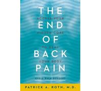 The End of Back Pain: Access Your Hidden Core to Heal Your Body