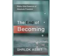 The End of Becoming: Ribhu Gita Essence of Absolute Freedom (Truth and Liberation: Insights from Indian Philosophy)