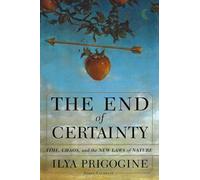 The End of Certainty: Time, Chaos and the New Laws of Nature