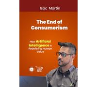 THE END OF CONSUMERISM: How Artificial Intelligence Is Redefining Human Value