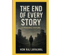THE END OF EVERY STORY: A POSSIBLE FUTURE