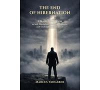 The End of Hibernation: A Man's Handbook to Self-Discipline, Mental Toughness, and Unshakable Confidence