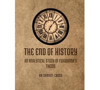 The End of History: An Analytical Study of Fukuyama's Thesis