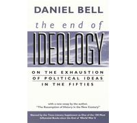 The End of Ideology: On the Exhaustion of Political Ideas in the Fifties, with "The Resumption of History in the New Century"