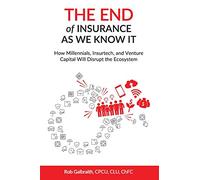 The End of Insurance As We Know It: How Millennials, Insurtech, and Venture Capital Will Disrupt the Ecosystem