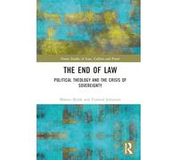 The End of Law: Political Theology and the Crisis of Sovereignty (Nomos Studies in Law, Culture and Power)