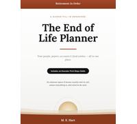 The End of Life Planner: A Guided Fill-In Organizer for Your People, Papers, Accounts & Final Wishes - with an Executor First-Steps Guide