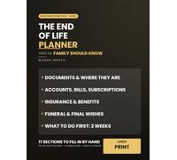 The End of Life Planner: What My Family Should Know: A Large-Print Final Wishes Organizer and Estate Binder for Documents, Accounts, Funeral Wishes and Exactly Where It All Is