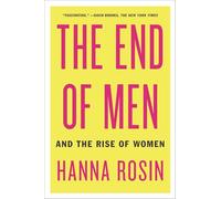 The End of Men: And the Rise of Women