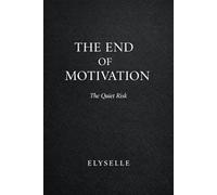 The End of Motivation: The Quiet Risk