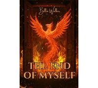The End Of Myself: A True Story of Trauma, Survival and Finding God in the Darkest Places