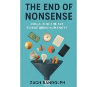 The End Of Nonsense: Could AI Be The Key To Restoring Humanity?