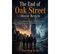 The End of Oak Street Movie Review: An Analytical Journey Through Chaos, Connection, and the Meaning of Home