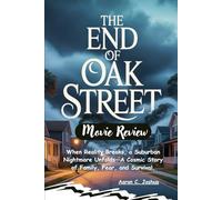 The End of Oak Street Movie Review: When Reality Breaks, a Suburban Nightmare Unfolds-A Cosmic Story of Family, Fear, and Survival.