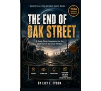 THE END OF OAK STREET: Unofficial Pre-Release Fan's Guide - A Deep-Dive Companion to the 2026 Sci-Fi Survival Thriller Themes, Symbolism, Predictions & Everything You Need to Know Before You Watch
