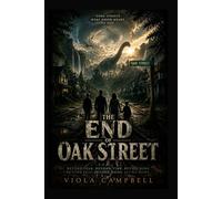 The End of Oak Street: When a suburban street vanishes into a mysterious world, one family must survive the unknown.