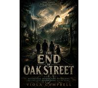 The End of Oak Street: When a suburban street vanishes into a mysterious world, one family must survive the unknown.