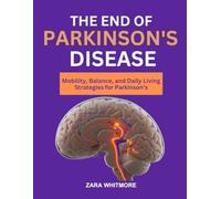 THE END OF PARKINSON’S DISEASE: Mobility, Balance, and Daily Living Strategies for Parkinson’s