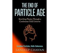 The End of Particle Age: Rewriting Physics Through a Continuous-Field Universe