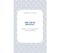 The End of Presence: Absence as a Symptom of a Connected World (Between Bodies and Bonds)