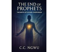 The End of Prophets: The Birth of Divine Communion