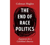 The End of Race Politics: Arguments for a Colorblind America