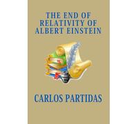THE END OF RELATIVITY OF ALBERT EINSTEIN: ALBERT EINSTEIN'S THEORY OF RELATIVITY MAKES NO SENSE, BECAUSE WE HAVE LOCATED THE ZERO POINT OF THE UNIVERSE