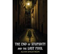 The End of Stupidity and the Last Fool