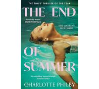 The End of Summer: The page-turning new suspense novel from a writer ‘at the very top of her game’ - Lucy Clarke