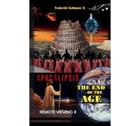 The End of the Age: 2 (Apocalypse, Remote Viewing)