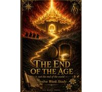 THE END OF THE AGE STUDY GUIDE: Reading Revelation by the Light of the Covenant
