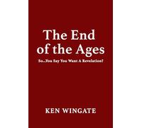 The End of the Ages: So...You Say You Want A Revelation?