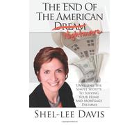 The End Of The American Nightmare: Unveiling the simple secrets to solving your home and mortgage dilemma