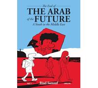 The End of the Arab of the Future - A Youth in the Middle Ea: A Youth in the Middle East Vol. 1
