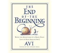 The End of the Beginning: Being the Adventures of a Small Snail (and an Even Smaller Ant)