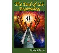 The End of the Beginning: World Events that Changed Everything: 5 (The Real Lives of Adam and Eve)