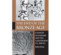 The End of the Bronze Age: Changes in Warfare and the Catastrophe ca. 1200 B.C. - Third Edition