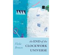 The End of the Clockwork Universe (Carnegie Mellon University Press Poetry Series)