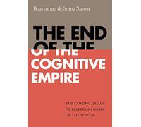 The End of the Cognitive Empire: The Coming of Age of Epistemologies of the South
