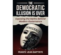 The End of the Democratic Illusion: Toward a New Political Legitimacy