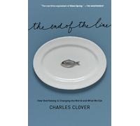 The End of the Line: How Overfishing Is Changing the World and What We Eat